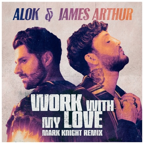 ALOK FT JAMES ARTHUR - WORK WITH MY LOVE