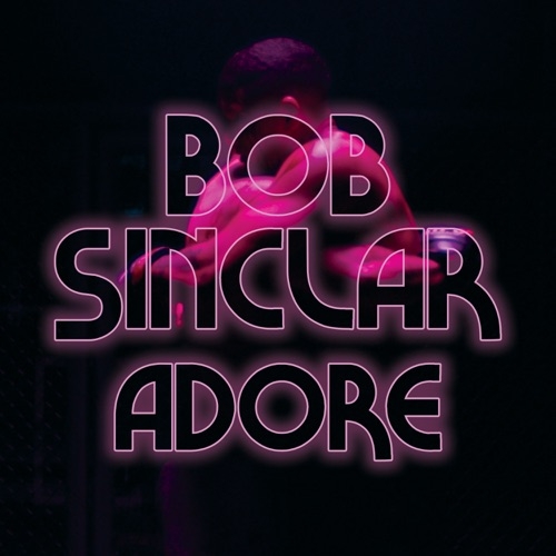 BOB SINCLAR - ADORE