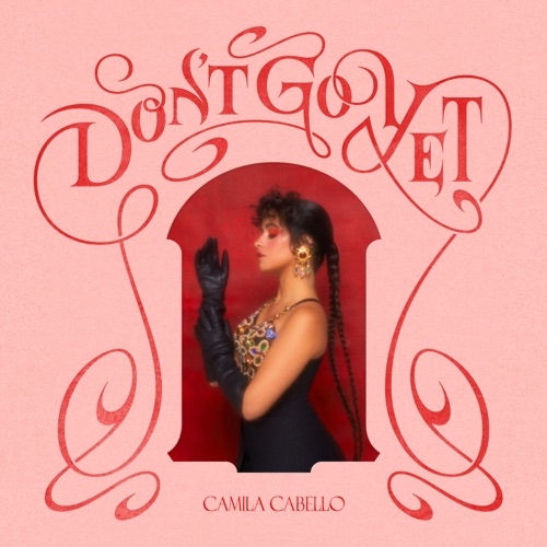 CAMILA CABELLO - DON`T GO YET