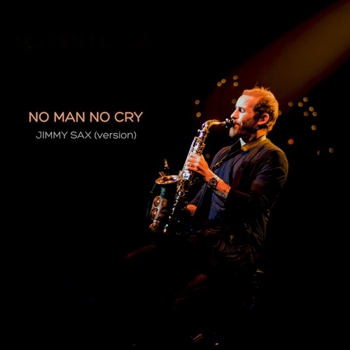 JIMMY SAX - NO MAN NO CRY