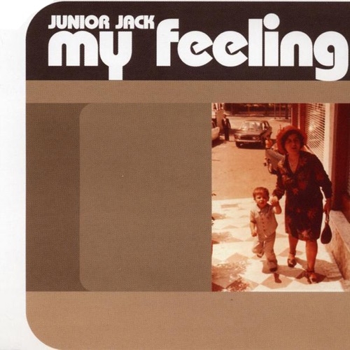 JUNIOR JACK - MY FEELING