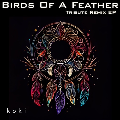 KOKI - BIRDS OF A FEATHER