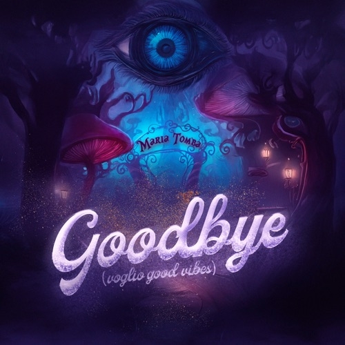 MARIA TOMBA - GOODBYE (VOGLIO GOOD VIBES)