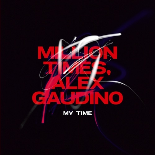 MILLION TIMES FT ALEX GAUDINO - MY TIME