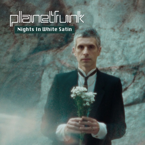 PLANET FUNK - NIGHTS IN WHITE SATIN