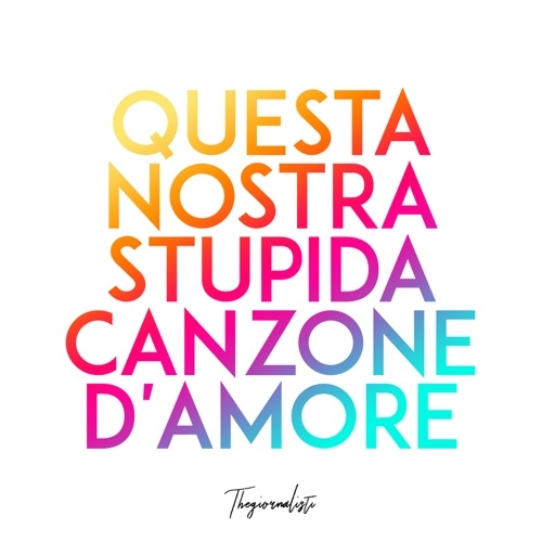 THEGIORNALISTI - QUESTA NOSTRA STUPIDA CANZONE