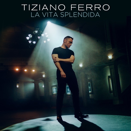 TIZIANO FERRO - LA VITA SPLENDIDA